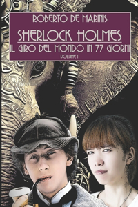 Sherlock Holmes - Il giro del mondo in 77 giorni - volume I
