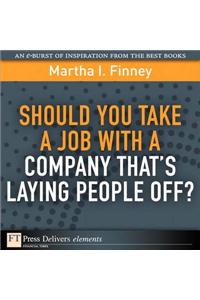 Should You Take a Job with a Company That's Laying People Off?