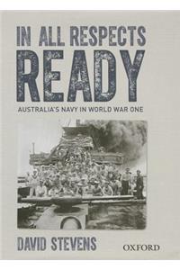 In All Respects Ready: Australia's Navy in World War One