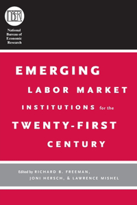 Emerging Labor Market Institutions for the Twenty-First Century