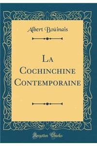 La Cochinchine Contemporaine (Classic Reprint)