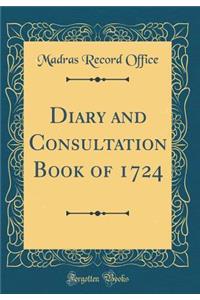 Diary and Consultation Book of 1724 (Classic Reprint)