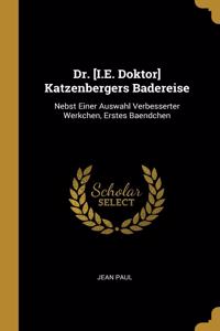 Dr. [I.E. Doktor] Katzenbergers Badereise