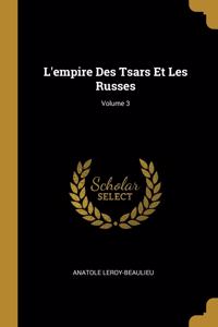 L'empire Des Tsars Et Les Russes; Volume 3