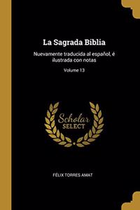 La Sagrada Biblia: Nuevamente traducida al español, é ilustrada con notas; Volume 13