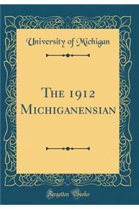 The 1912 Michiganensian (Classic Reprint)