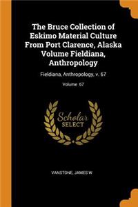 The Bruce Collection of Eskimo Material Culture From Port Clarence, Alaska Volume Fieldiana, Anthropology