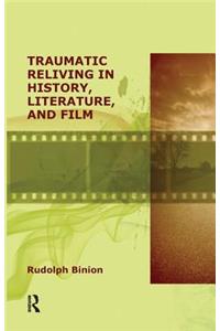 Traumatic Reliving in History, Literature and Film