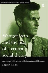 Wittgenstein and the Idea of a Critical Social Theory