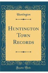 Huntington Town Records (Classic Reprint)