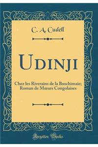 Udinji: Chez Les Riverains de la Buschimaie; Roman de Moeurs Congolaises (Classic Reprint)