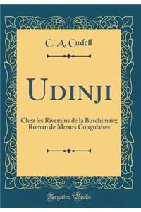 Udinji: Chez Les Riverains de la Buschimaie; Roman de Moeurs Congolaises (Classic Reprint)