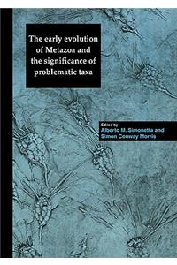Early Evolution of Metazoa and the Significance of Problematic Taxa