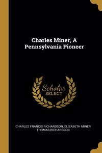 Charles Miner, A Pennsylvania Pioneer