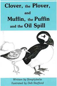 Clover, the Plover, and Muffin, the Puffin and the Oil Spill