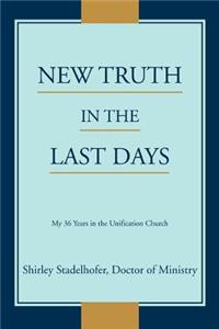 New Truth in the Last Days: My 36 Years in the Unification Church