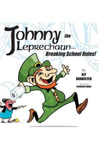 Johnny the Leprechaun: Breaking school rules!