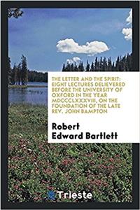THE LETTER AND THE SPIRIT: EIGHT LECTURE