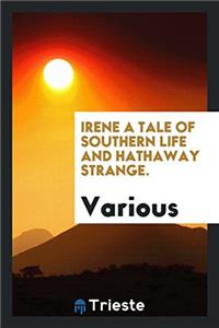 Irene a Tale of Southern Life and Hathaway Strange.