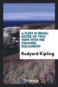 A Fleet in Being: Notes of Two Trips with the Channel Squadron