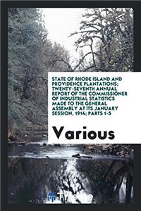 State of Rhode Island and Providence Plantations; Twenty-Seventh Annual Report of the Commissioner of Industrial Statistics Made to the General Assembly at Its January Session, 1914; Parts 1-5