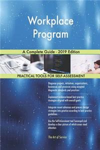 Workplace Program A Complete Guide - 2019 Edition