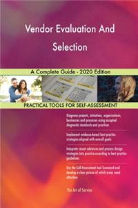 Vendor Evaluation And Selection A Complete Guide - 2020 Edition