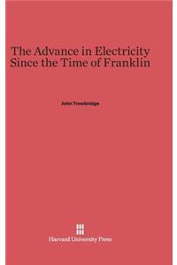 The Advance in Electricity Since the Time of Franklin