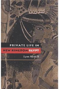 Private Life in New Kingdom Egypt