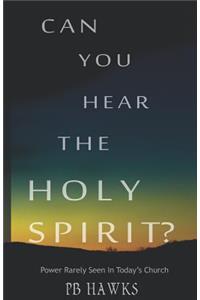 Can You Hear The Holy Spirit?