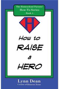 How to Raise a Hero