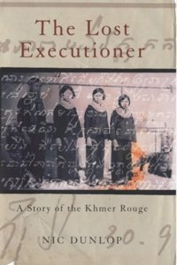 The Lost Executioner: A Story of the Khmer Rouge