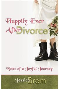 Happily Ever After Divorce: Notes of a Joyful Journey