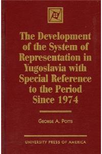 Development of the System of Representation in Yugoslavia