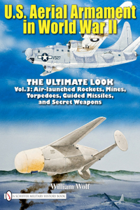 U.S. Aerial Armament in World War II - The Ultimate Look