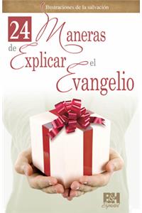 24 Maneras de Explicar El Evangelio