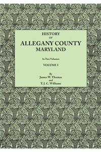 History of Allegany County, Maryland. to This Is Added a Biographical and Genealogical Record of Representative Families, Prepared from Data Obtained