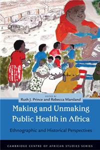 Making and Unmaking Public Health in Africa