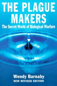 The Plague Makers: The Secret World of Biological Warfare