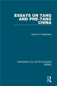 Essays on Tang and Pre-Tang China