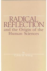 Radical Reflection and the Origin of the Human Sciences