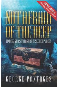 Not Afraid Of The Deep