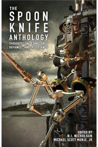 Spoon Knife Anthology: Thoughts on Defiance, Compliance, and Resistance