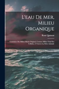 L'eau De Mer, Milieu Organique