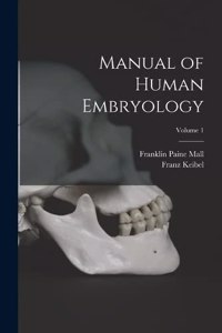 Manual of Human Embryology; Volume 1