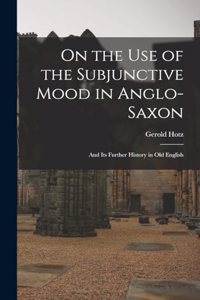 On the Use of the Subjunctive Mood in Anglo-Saxon