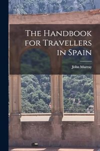 Handbook for Travellers in Spain