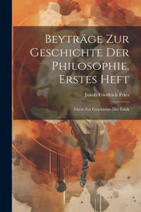 Beyträge Zur Geschichte Der Philosophie. Erstes Heft