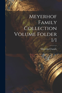 Meyerhof Family Collection Volume Folder 1/1