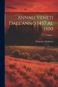 Annali Veneti Dall'anno 1457 Al 1500; Volume 1